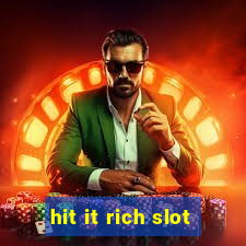 hit it rich slot